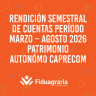  RENDICIÓN SEMESTRAL DE CUENTAS PERÍODO MARZO – AGOSTO 2026 PATRIMONIO AUTONÓMO CAPRECOM 